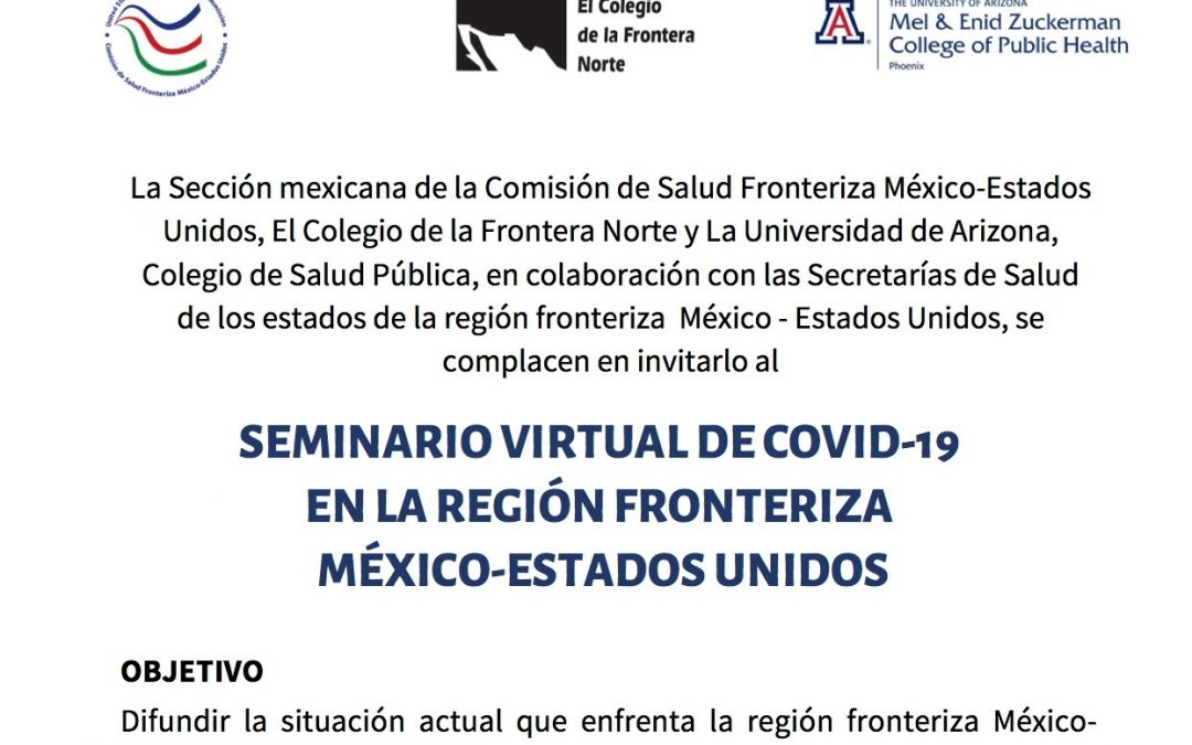 SEGUNDA SESIÓN SEMINARIO VIRTUAL DE COVID-19 EN LA REGIÓN FRONTERIZA MÉXICO-ESTADOS UNIDOS