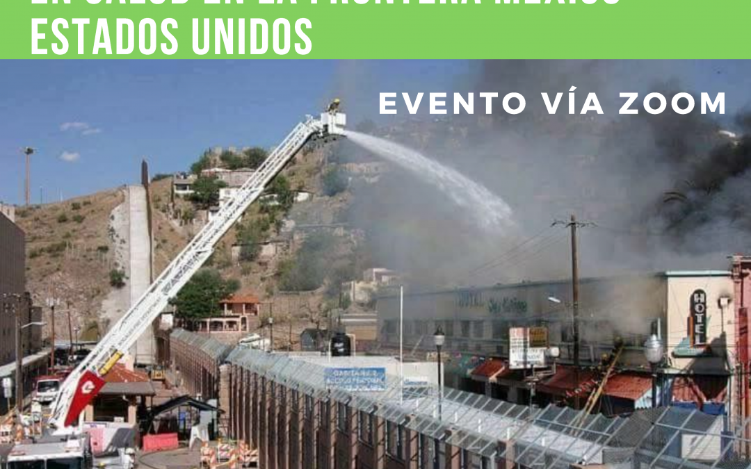 Foro virtual “Actores locales en la colaboración transfronteriza en salud en la frontera México-Estados Unidos”